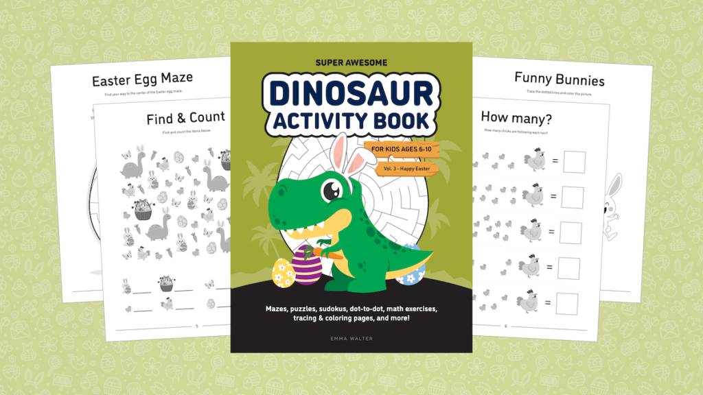 Easter Activity Book, Emma Walter, Super Awesome Dinosaur Activity Book, Happy Easter, activity book for kids, mazes, puzzles, sudoku, dot-to-dot, math exercises